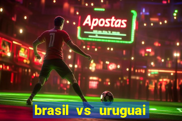 brasil vs uruguai ao vivo multicanais